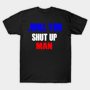 Will You Shut Up Man? Biden Funny Knitting Gift,  Yarn Crocheter, Knitter Shirt, Grandma Gift, Mom Gifts, Cute Gift T-Shirt